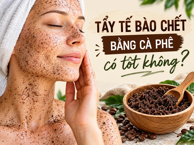 Tẩy tế bào chết giúp làm mịn bề mặt nhưng cần bảo vệ hàng rào da.